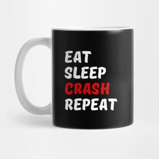 Eat Sleep Crash Repeat Mug